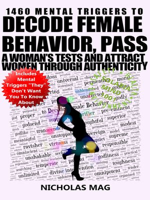 cover image of 1460 Mental Triggers to Decode Female Behavior, Pass a Woman's Tests, and Attract Women Through Authenticity